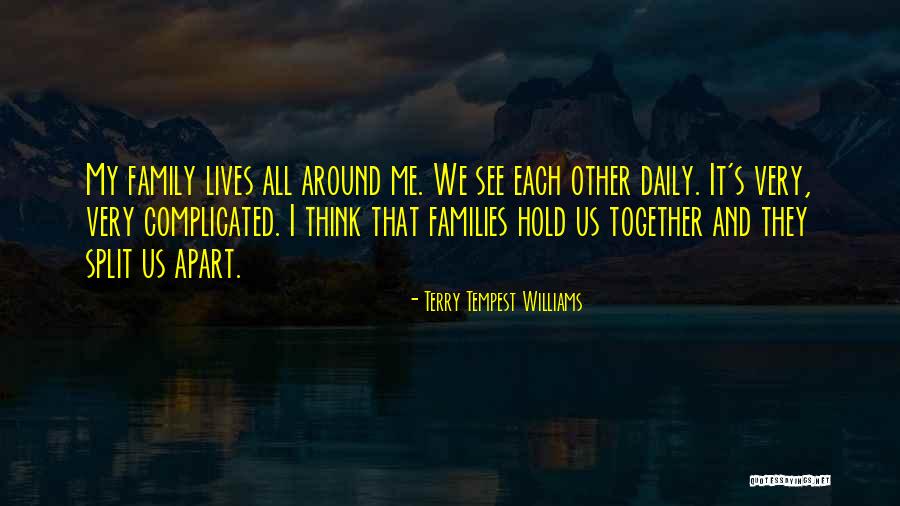 Families Are Complicated Quotes By Terry Tempest Williams Families Are Complicated Quotes By Terry Tempest Williams