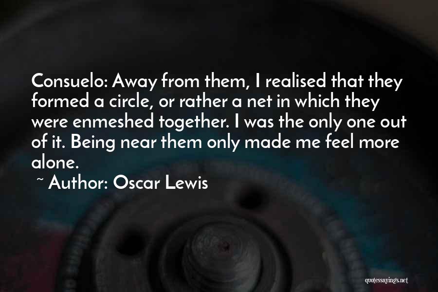 Families Being Together Quotes By Oscar Lewis
