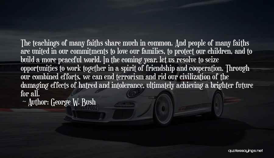 Families Coming Together Quotes By George W. Bush