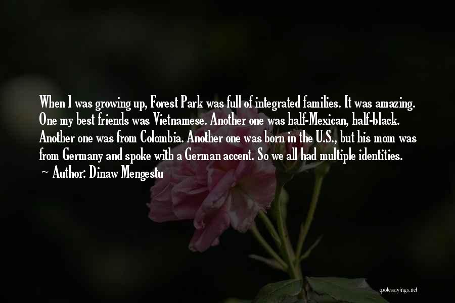 Families Growing Quotes By Dinaw Mengestu Families Growing Quotes By Dinaw Mengestu
