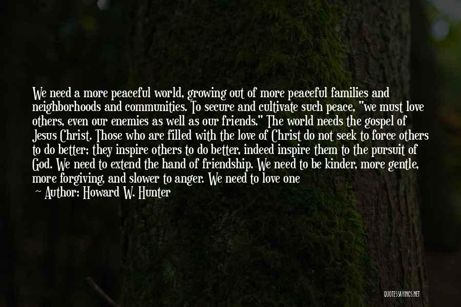 Families Growing Quotes By Howard W. Hunter Families Growing Quotes By Howard W. Hunter