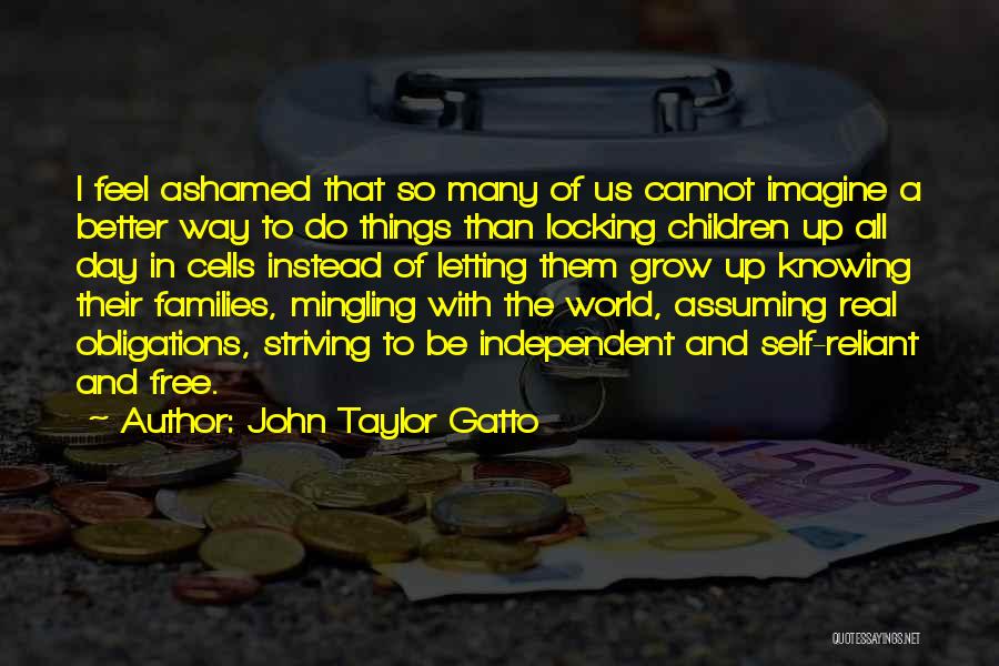 Families Growing Quotes By John Taylor Gatto