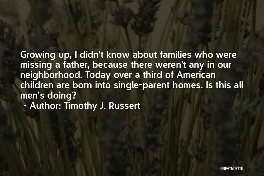 Families Growing Quotes By Timothy J. Russert