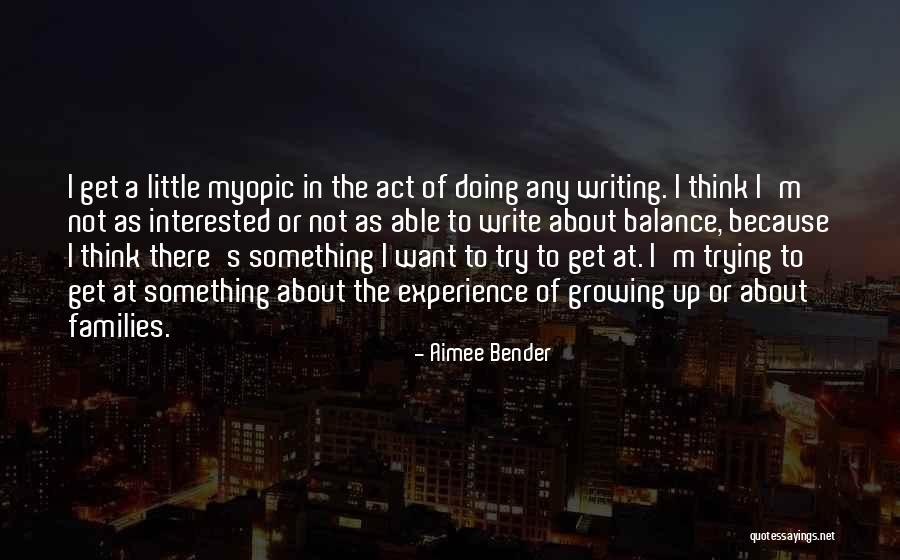 Families Growing Up Quotes By Aimee Bender Families Growing Up Quotes By Aimee Bender