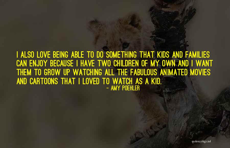 Families Growing Up Quotes By Amy Poehler Families Growing Up Quotes By Amy Poehler
