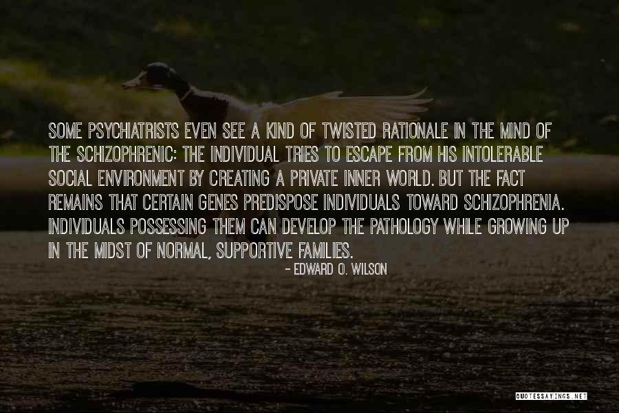 Families Growing Up Quotes By Edward O. Wilson Families Growing Up Quotes By Edward O. Wilson