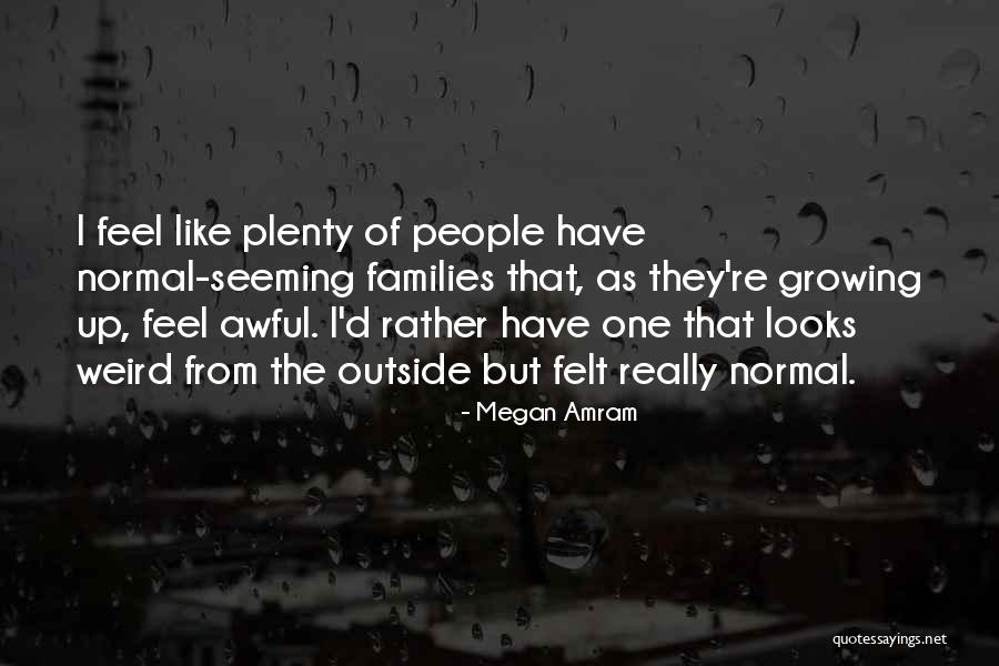 Families Growing Up Quotes By Megan Amram Families Growing Up Quotes By Megan Amram