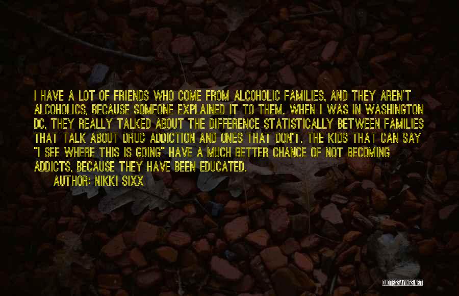 Families Of Alcoholics Quotes By Nikki Sixx