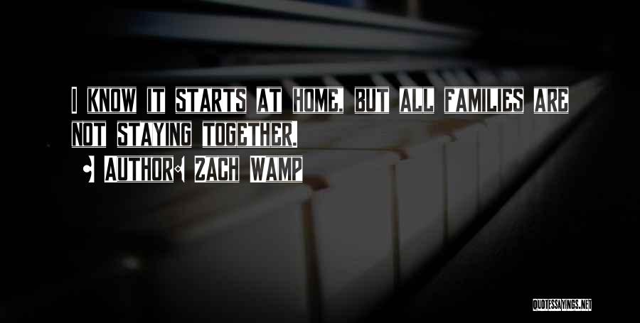 Families Staying Together Quotes By Zach Wamp