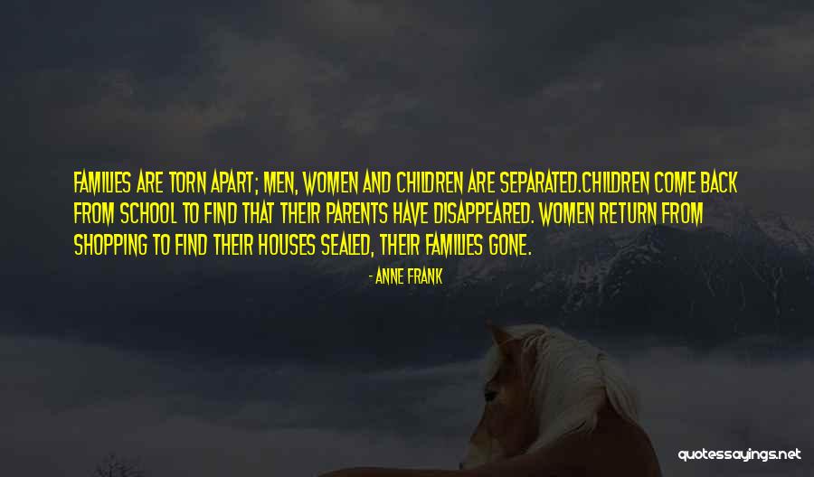 Families Torn Apart Quotes By Anne Frank Families Torn Apart Quotes By Anne Frank