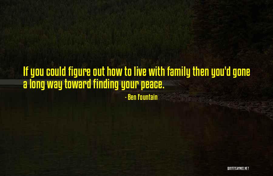 Family A Long Way Gone Quotes By Ben Fountain Family A Long Way Gone Quotes By Ben Fountain