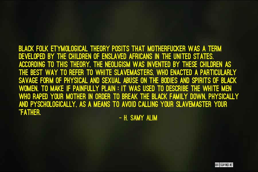 Family Abuse Quotes By H. Samy Alim Family Abuse Quotes By H. Samy Alim