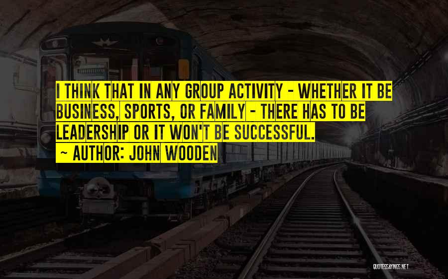 Family Activity Quotes By John Wooden