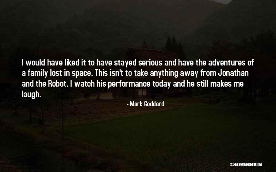 Family Adventures Quotes By Mark Goddard