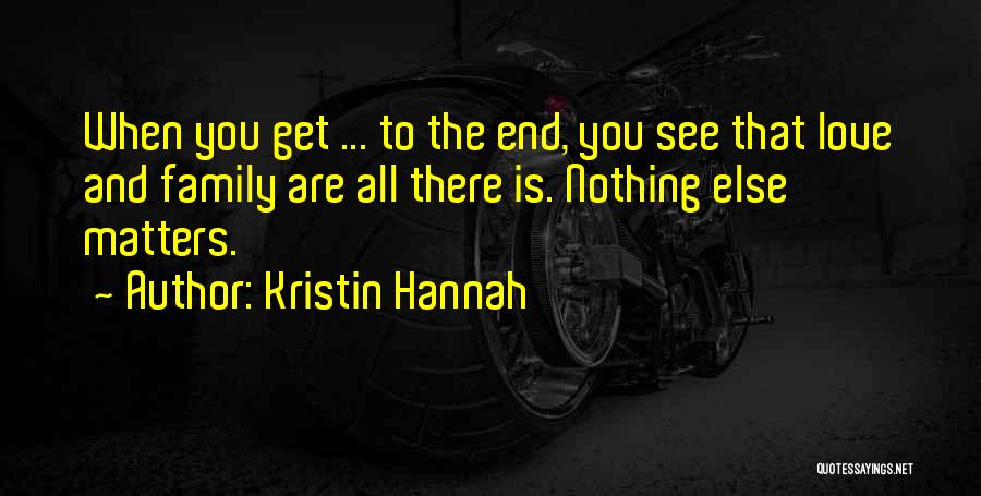 Family All Matters Quotes By Kristin Hannah