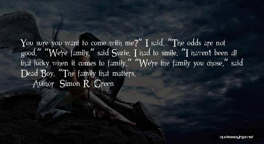 Family All Matters Quotes By Simon R. Green