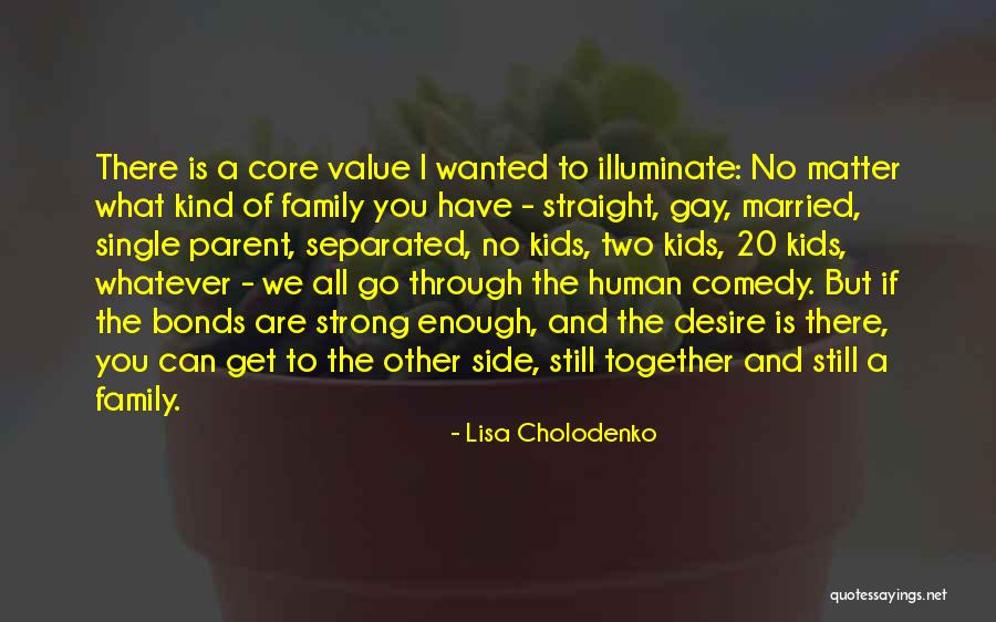 Family All Together Quotes By Lisa Cholodenko