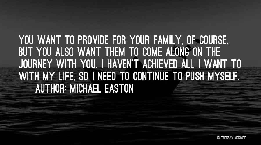 Family All You Need Quotes By Michael Easton