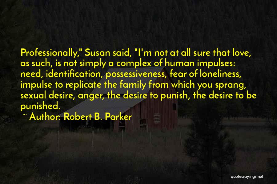 Family All You Need Quotes By Robert B. Parker