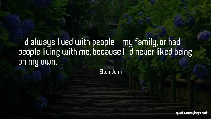 Family Always Being There For You Quotes By Elton John