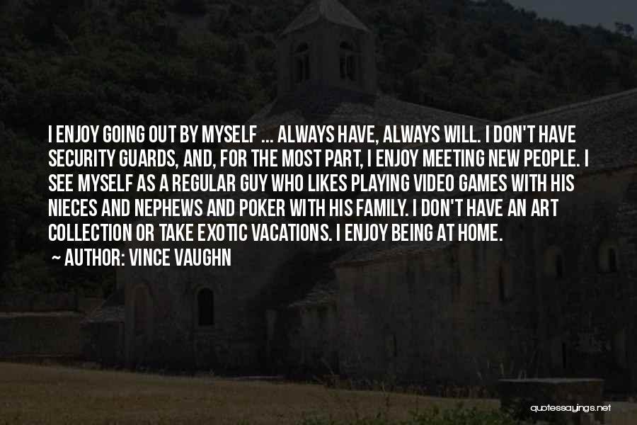 Family Always Being There For You Quotes By Vince Vaughn
