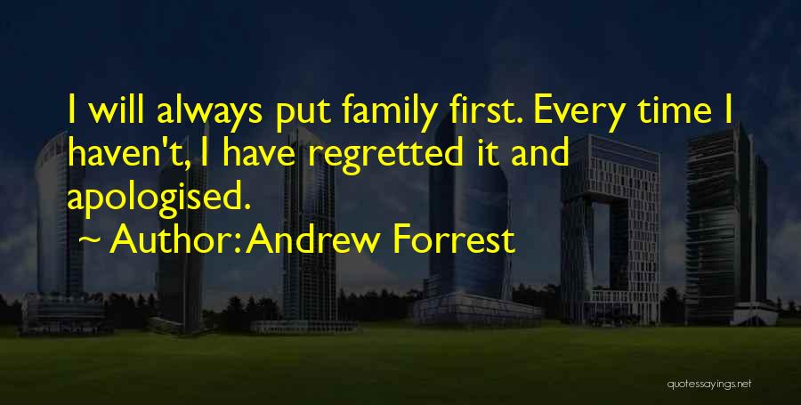 Family Always First Quotes By Andrew Forrest