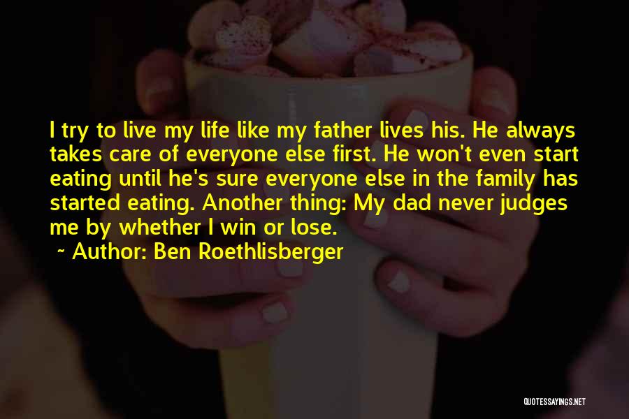 Family Always First Quotes By Ben Roethlisberger