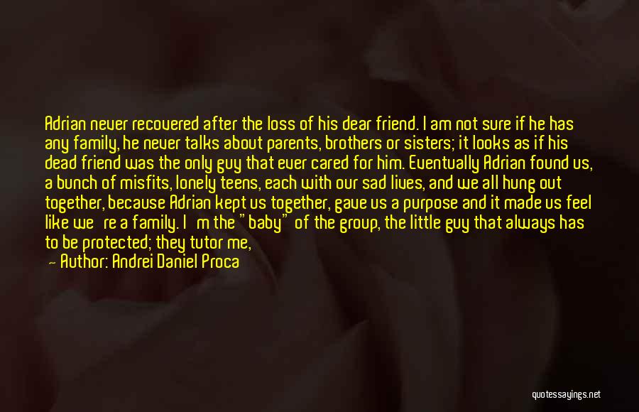Family Always Together Quotes By Andrei Daniel Proca