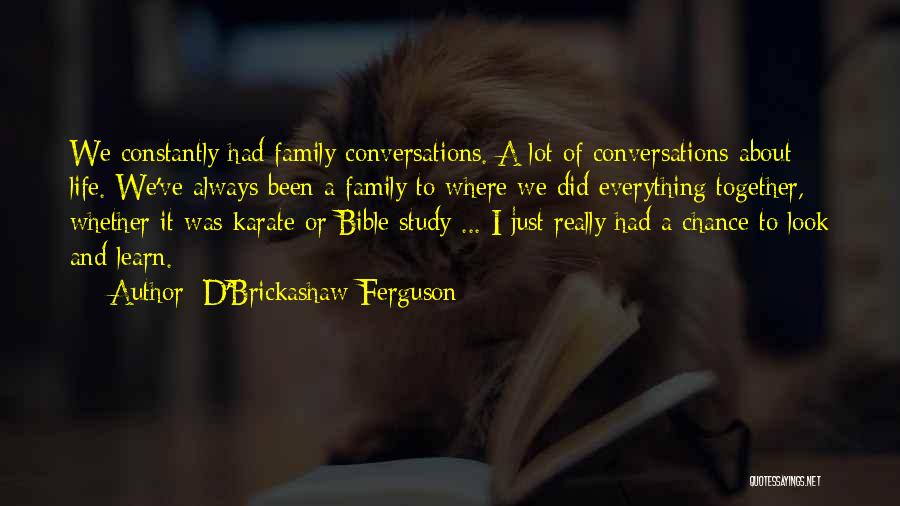 Family Always Together Quotes By D'Brickashaw Ferguson