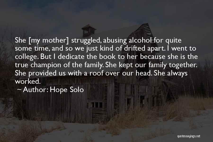 Family Always Together Quotes By Hope Solo