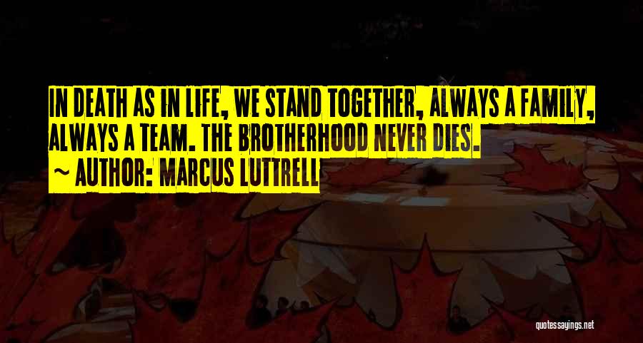 Family Always Together Quotes By Marcus Luttrell