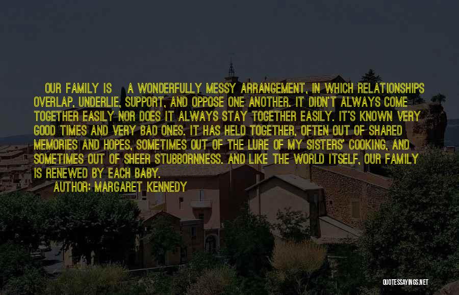 Family Always Together Quotes By Margaret Kennedy