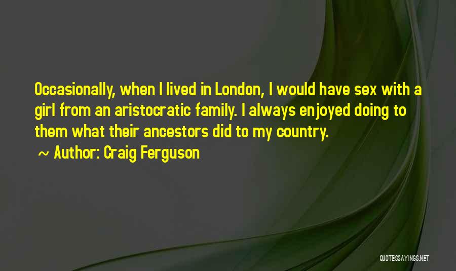 Family Ancestors Quotes By Craig Ferguson