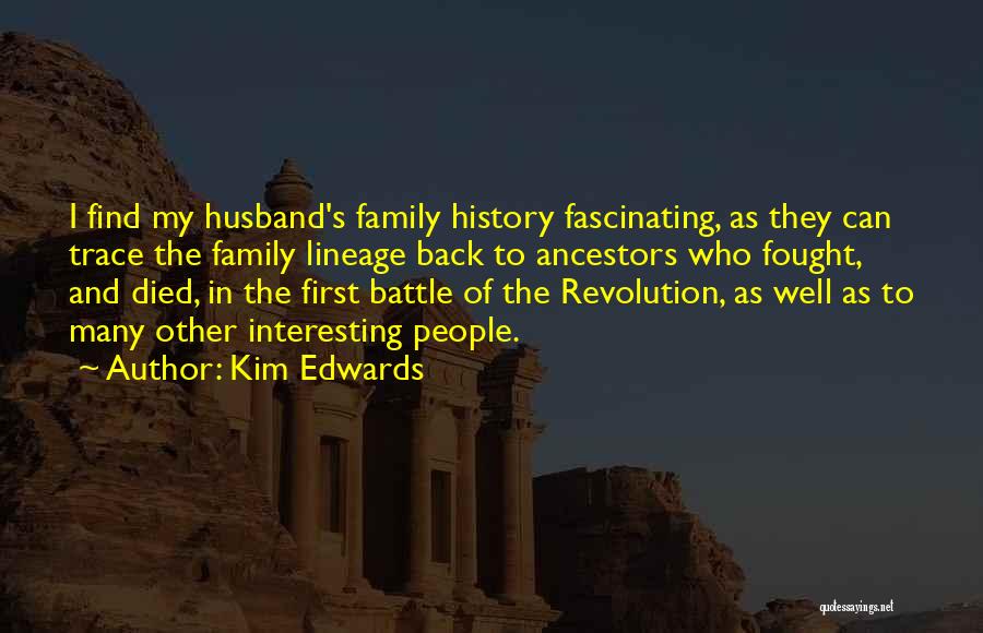 Family Ancestors Quotes By Kim Edwards