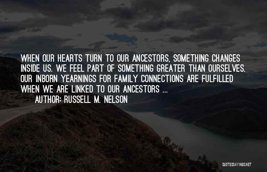 Family Ancestors Quotes By Russell M. Nelson