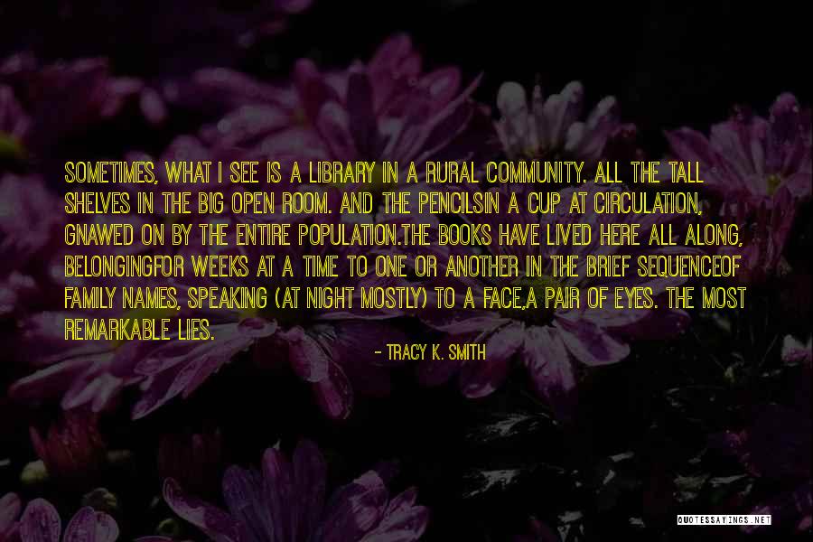 Family And Books Quotes By Tracy K. Smith Family And Books Quotes By Tracy K. Smith