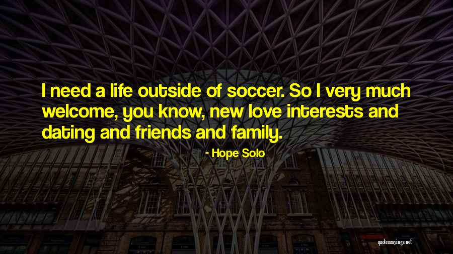 Family And Friends And Love Quotes By Hope Solo