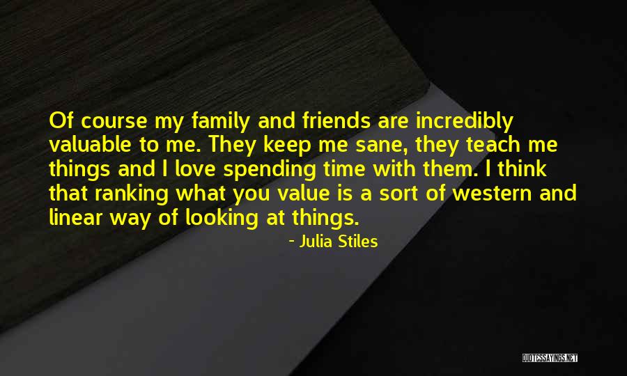 Family And Friends And Love Quotes By Julia Stiles