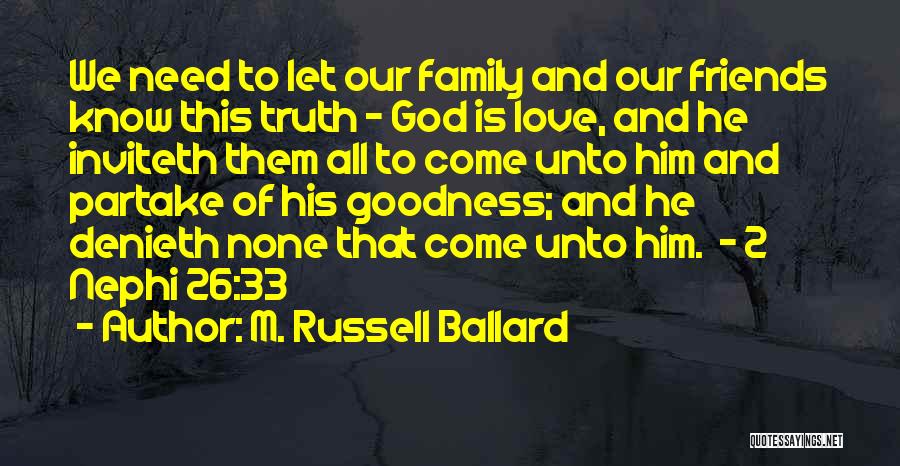 Family And Friends And Love Quotes By M. Russell Ballard