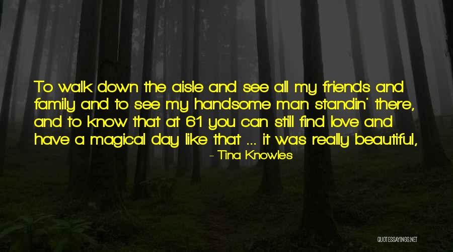 Family And Friends And Love Quotes By Tina Knowles