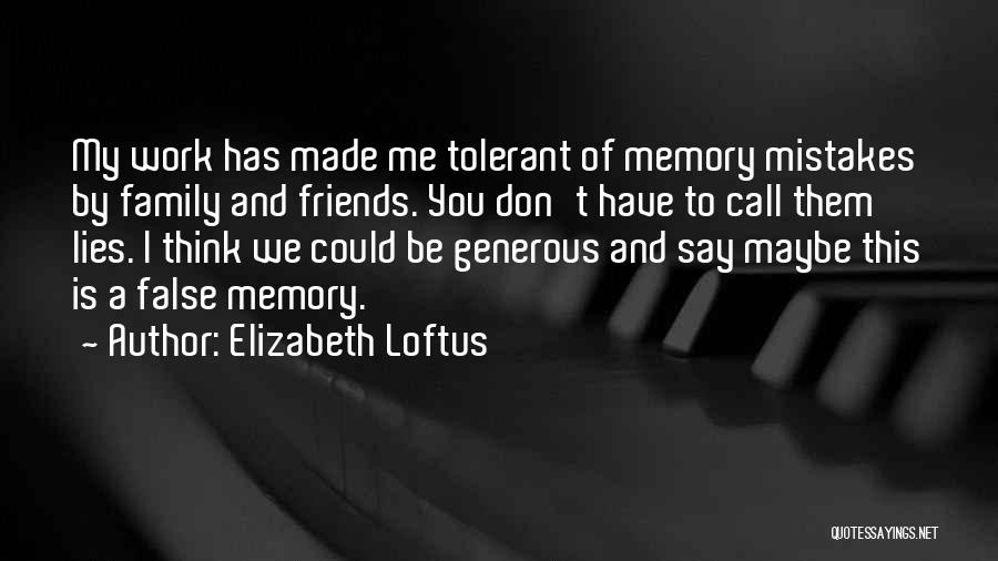 Family And Friends And Memories Quotes By Elizabeth Loftus