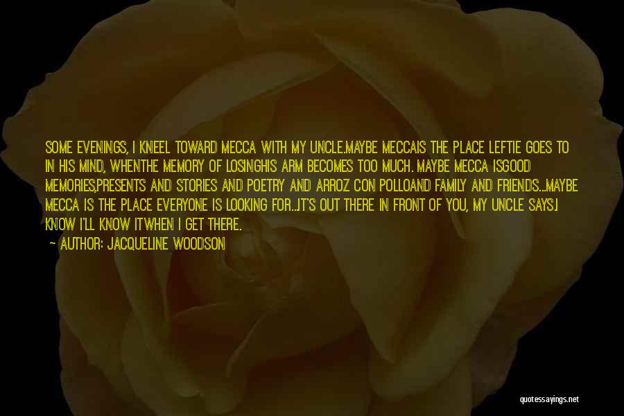 Family And Friends And Memories Quotes By Jacqueline Woodson