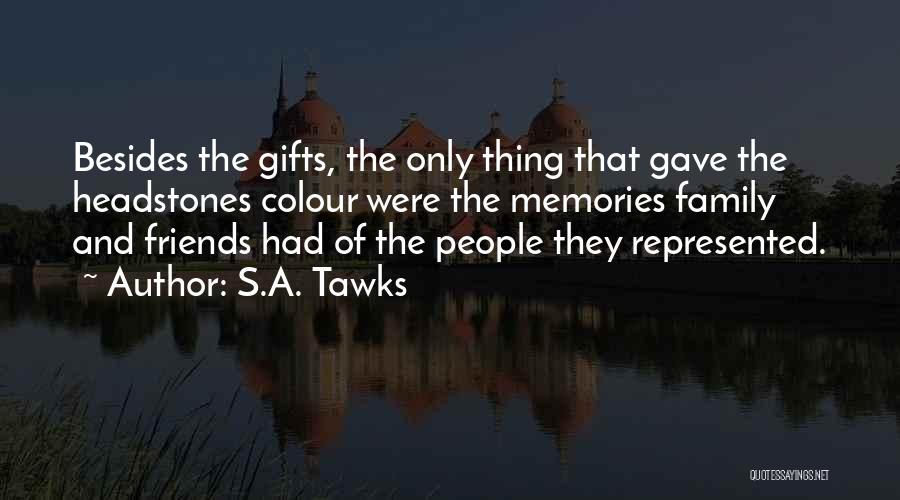 Family And Friends And Memories Quotes By S.A. Tawks