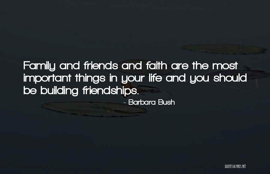 Family And Friends Are Quotes By Barbara Bush