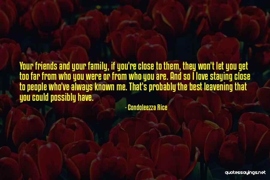 Family And Friends Are Quotes By Condoleezza Rice