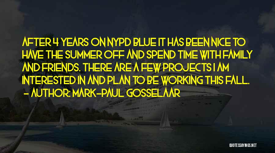 Family And Friends Are Quotes By Mark-Paul Gosselaar