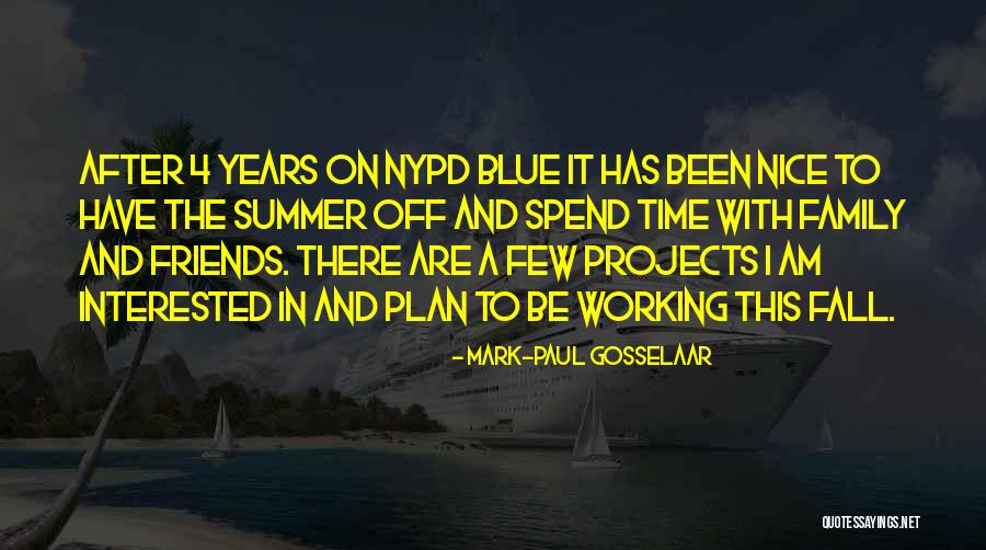 Family And Friends Are Quotes By Mark-Paul Gosselaar