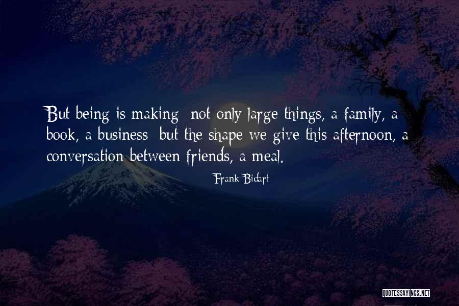 Family And Friends Being There For You Quotes By Frank Bidart