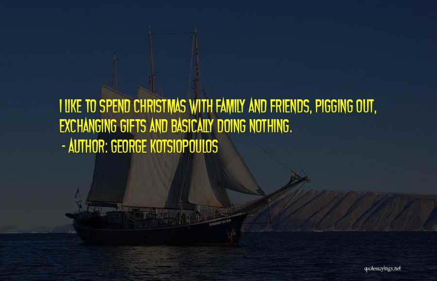 Family And Friends Christmas Quotes By George Kotsiopoulos