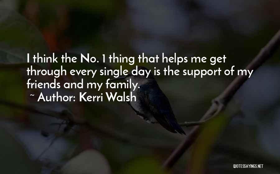 Family And Friends Day Quotes By Kerri Walsh